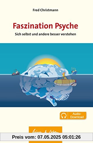 Faszination Psyche: Sie selbst und andere besser verstehen (Wissen & Leben)