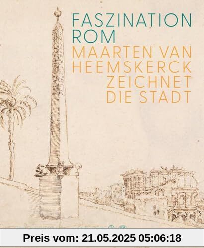 Faszination Rom: Maarten van Heemskerck zeichnet die Stadt