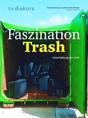 Faszination Trash: Unterhaltung am Limit (tv diskurs. Verantwortung in audiovisuellen Medien) von Herbert von Halem Verlag