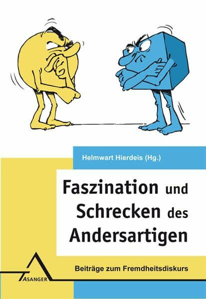 Faszination und Schrecken des Andersartigen: Beiträge zum Fremdheitsdiskurs (Interdisziplinäre...