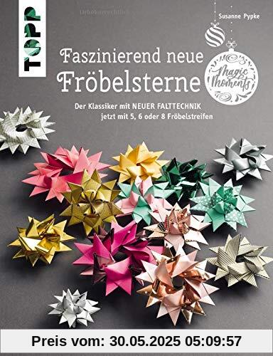 Faszinierend neue Fröbelsterne (kreativ.kompakt): Der Klassiker mit neuer Falttechnik - jetzt mit 5, 6 oder 8 Fröbelstreifen