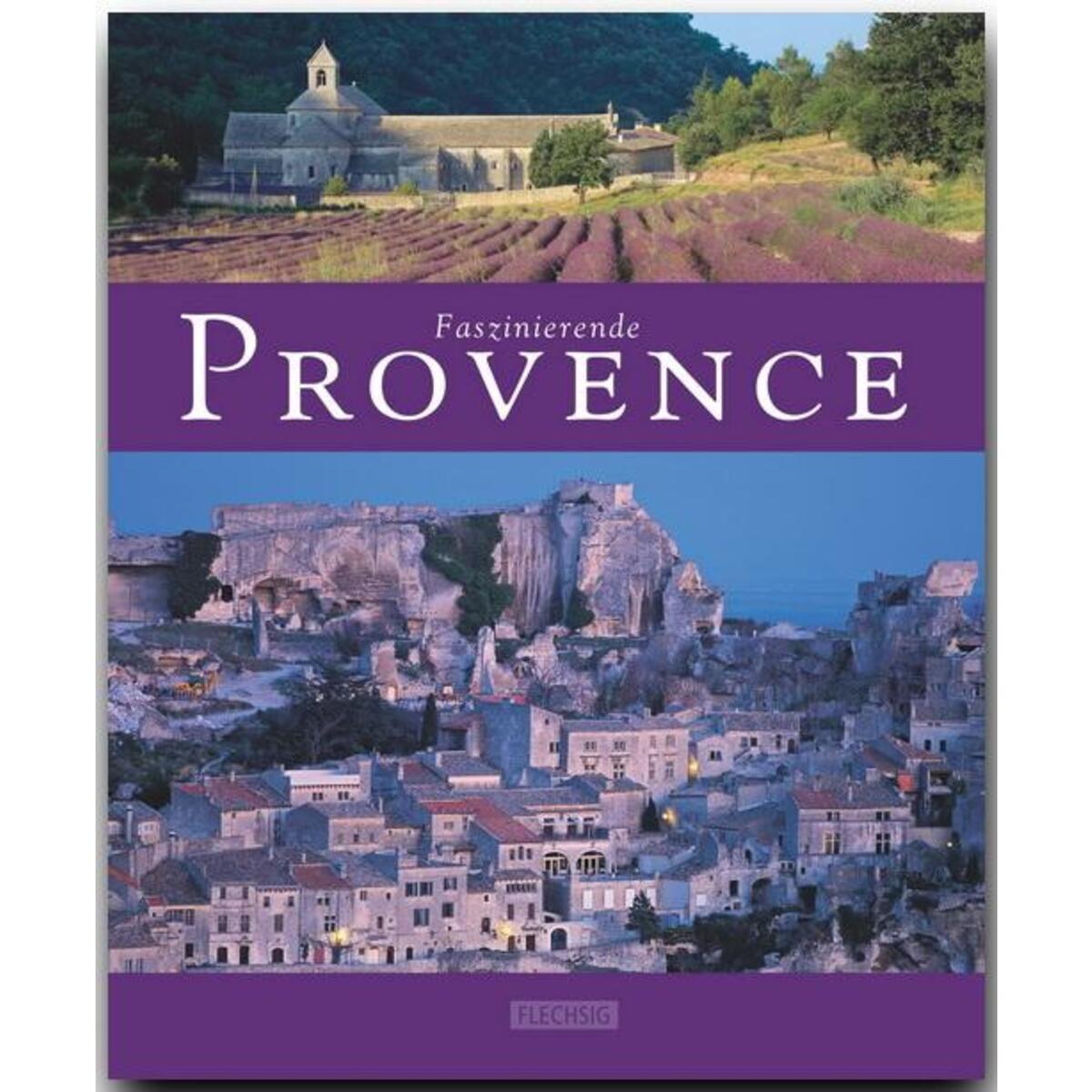 Faszinierende Provence Faszinierende Provence von Flechsig Verlag
