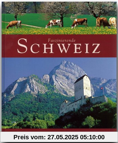 Faszinierende SCHWEIZ - Ein Bildband mit über 100 Bildern - FLECHSIG Verlag Faszinierende SCHWEIZ - Ein Bildband mit über 100 Bildern - FLECHSIG Verlag