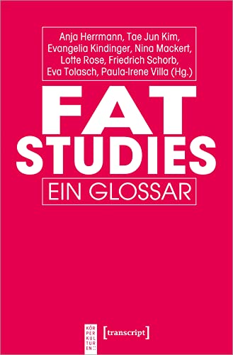 Fat Studies: Ein Glossar (KörperKulturen) von Transcript Verlag