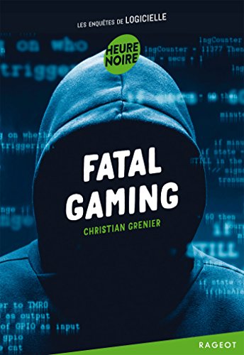 Fatal gaming: Les enquêtes de Logicielle von RAGEOT