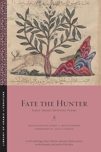Fate the Hunter: Early Arabic Hunting Poems (Library of Arabic Literature) von New York University Press
