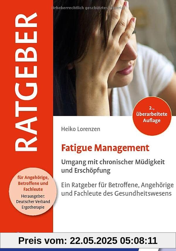 Fatigue Management: Umgang mit chronischer Müdigkeit und Erschöpfung (Ratgeber für Angehörige, Betroffene und Fachleute)