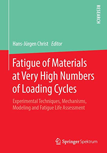 Fatigue of Materials at Very High Numbers of Loading Cycles: Experimental Techniques, Mechanisms, Modeling and Fatigue Life Assessment von Springer Spektrum
