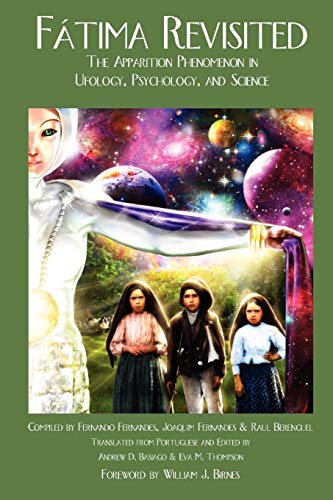 Fatima Revisited: The Apparition Phenomenon In Ufology, Psychology, and Science (Fatima Trilogy, Band 3)