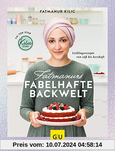 Fatmanurs fabelhafte Backwelt: Lieblingsrezepte von süß bis herzhaft (GU Autoren-Kochbücher)