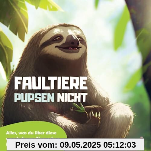 Faultiere pupsen nicht: Alles, was du über diese wunderbaren Tiere schon immer wissen wolltest