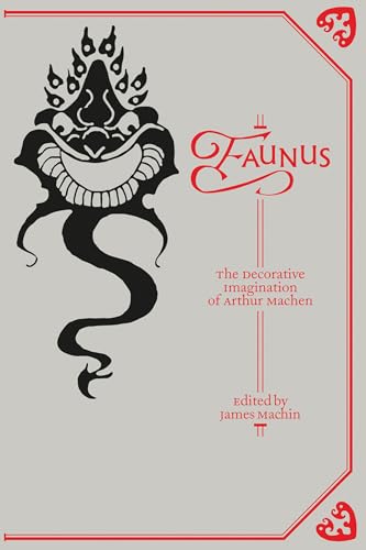 Faunus: The Decorative Imagination of Arthur Machen (Strange Attractor Press) von MIT Press