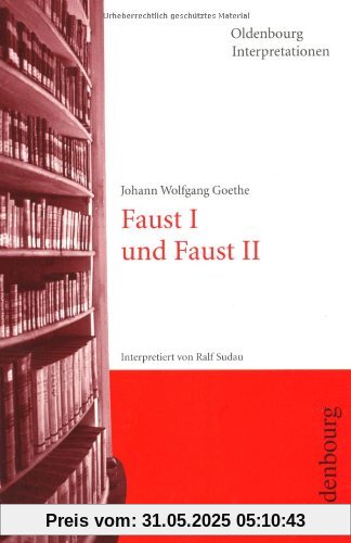 Faust I und Faust II. Interpretationen Faust I und Faust II. Interpretationen