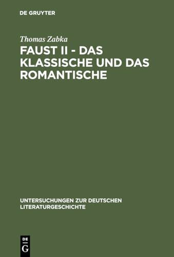 Faust II - Das Klassische und das Romantische: Goethes 'Eingriff in die neueste Literatur' (Un... Faust II - Das Klassische und das Romantische: Goethes 'Eingriff in die neueste Literatur' (Un...
