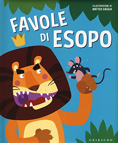 Favole di Esopo (Le grandi raccolte) von Gribaudo
