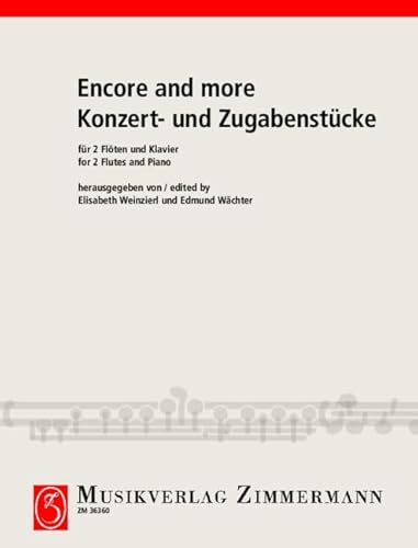 Encore and more: Konzert- und Zugabenstücke. 2 Flöten und Klavier. Partitur und Stimmen. von Musikverlag Zimmermann [Zimmermann
