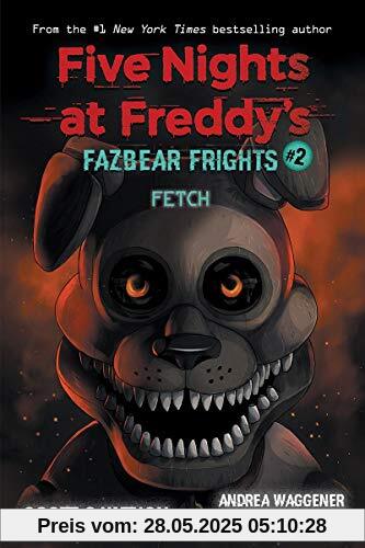 Fazbear Frights 02. Fetch: Five Nights at Freddies (Five Nights at Freddy's: Fazbear Frights, Band 2)