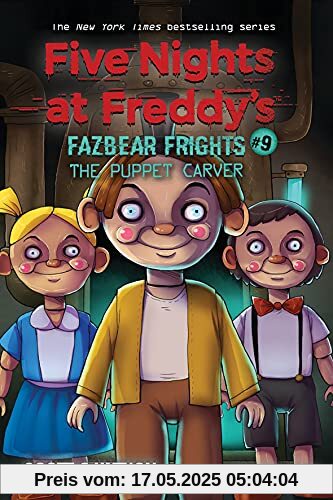 Fazbear Frights 09. The Puppet Carver: Five Nights at Freddy's (Five Nights at Freddy's: Fazbear Frights, Band 9)