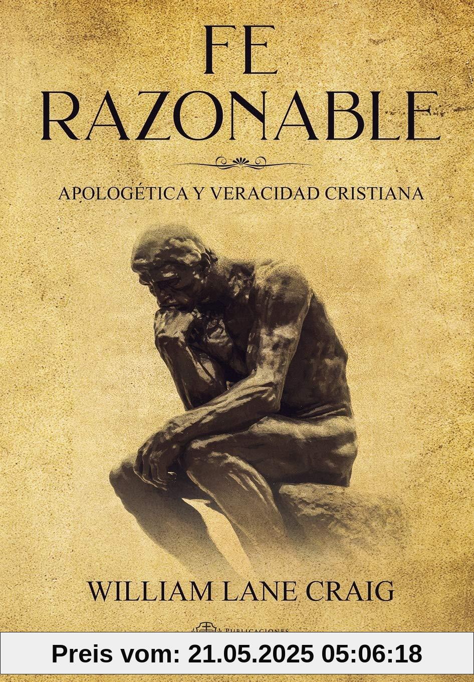 Fe Razonable: Apologetica y Veracidad Cristiana (Coleccion Apologetica Kerigma, Band 1)