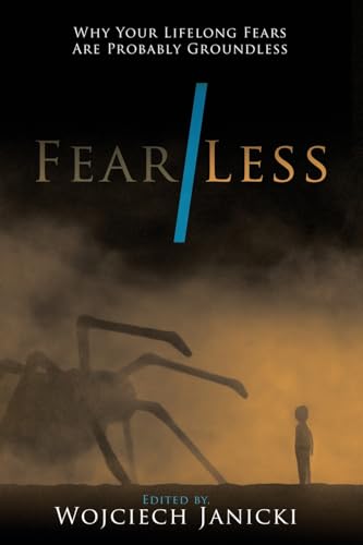 Fear/Less: Why Your Lifelong Fears Are Probably Groundless Fear/Less: Why Your Lifelong Fears Are Probably Groundless von Armin Lear Press
