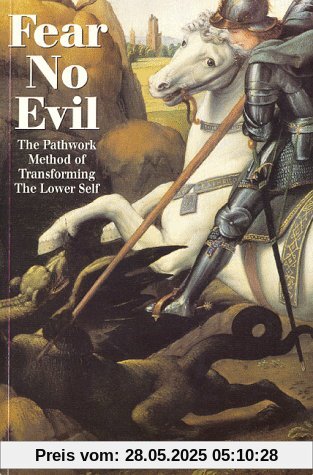 Fear No Evil: The Pathwork Method of Transforming the Lower Self (Pathwork Series)