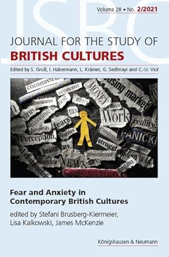 Fear and Anxiety in Contemporary British Cultures (Journal for the Studies of British Cultures) von Königshausen & Neumann