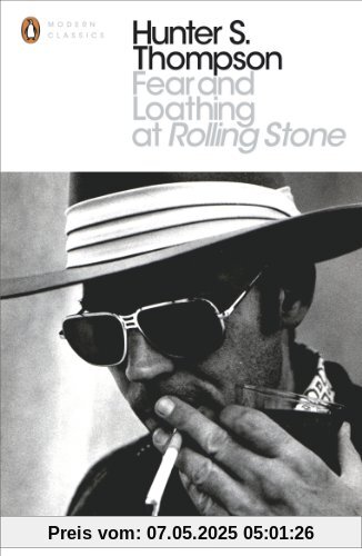Fear and Loathing at Rolling Stone: The Essential Writing of Hunter S. Thompson (Penguin Modern Classics)