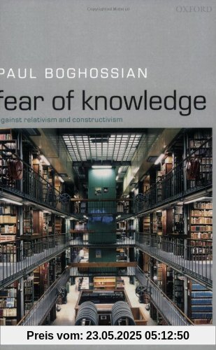 Fear of Knowledge: Against Relativism and Constructivism