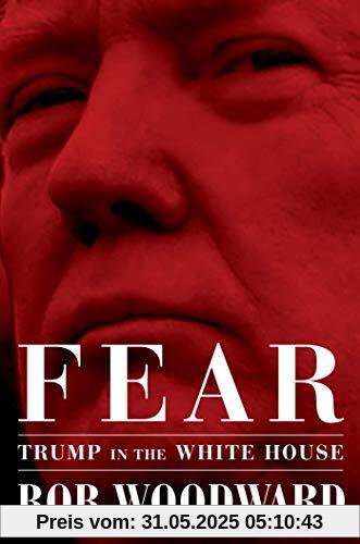 Fear: Trump in the White House Fear: Trump in the White House