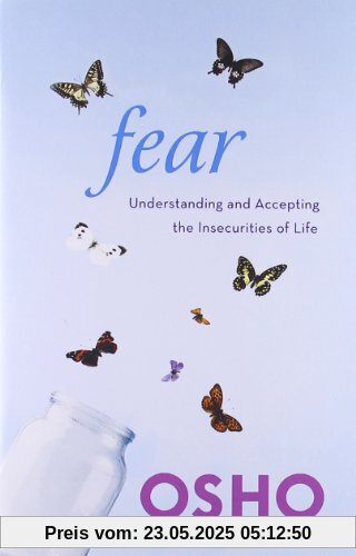 Fear: Understanding and Accepting the Insecurities of Life Fear: Understanding and Accepting the Insecurities of Life