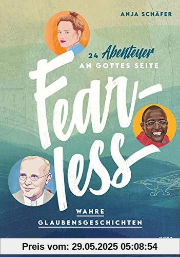 Fearless: 24 Abenteuer an Gottes Seite - Wahre Glaubensgeschichten (WELTVERÄNDERER)