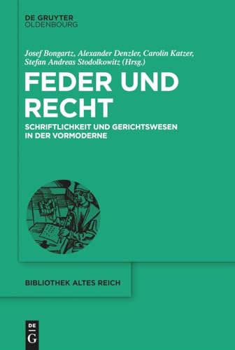 Feder und Recht: Schriftlichkeit und Gerichtswesen in der Vormoderne (bibliothek altes Reich, 39, Band 39)
