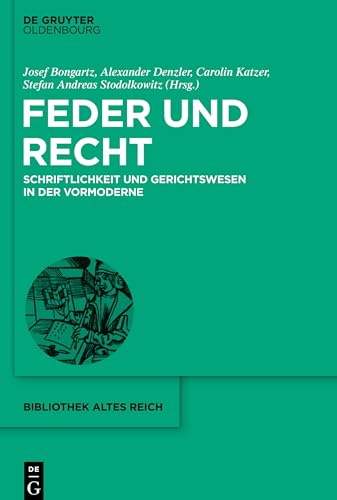 Feder und Recht: Schriftlichkeit und Gerichtswesen in der Vormoderne (bibliothek altes Reich, 39, Band 39)