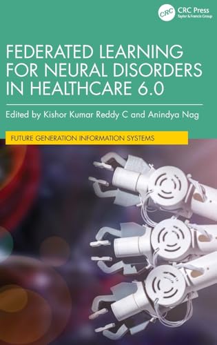 Federated Learning for Neural Disorders in Healthcare 6.0 (Future Generation Information Systems) von CRC Press