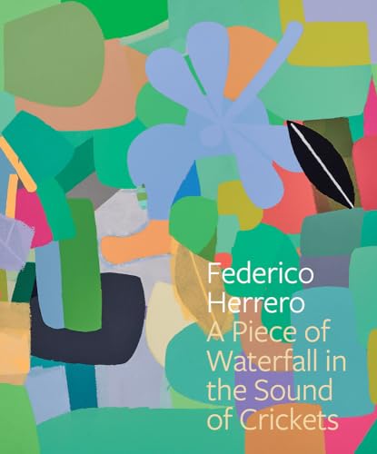 Federico Herrero: A Piece of Waterfall in the Sound of Crickets von DelMonico Books