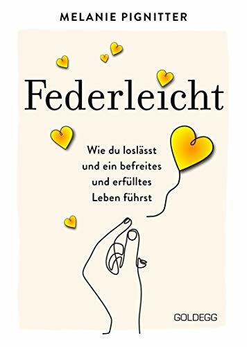 Federleicht: Wie du losl�sst und ein befreites und erf�lltes Leben f�hrst. Inneres Aufr�umen f...