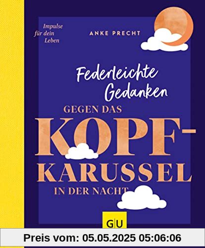 Federleichte Gedanken gegen das Kopfkarussell in der Nacht (GU Mind & Soul Einzeltitel)