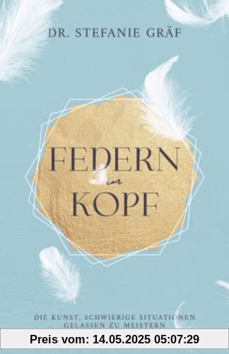 Federn im Kopf: Die Kunst, schwierige Situationen gelassen zu meistern.