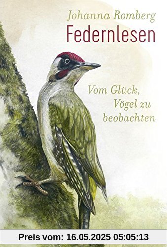 Federnlesen: Vom Glück, Vögel zu beobachten