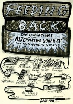 Feeding Back: Conversations with Alternative Guitarists from Proto-Punk to Post-Rock von Repro India Limited