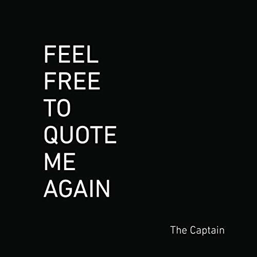 Feel Free to Quote Me Again: 365 additional days of anecdotes, apostrophes, and antagonistic c...