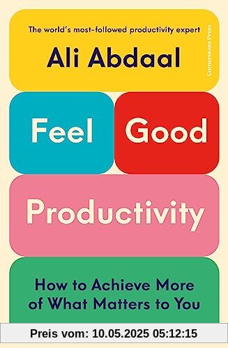 Feel-Good Productivity: How to Do More of What Matters to You
