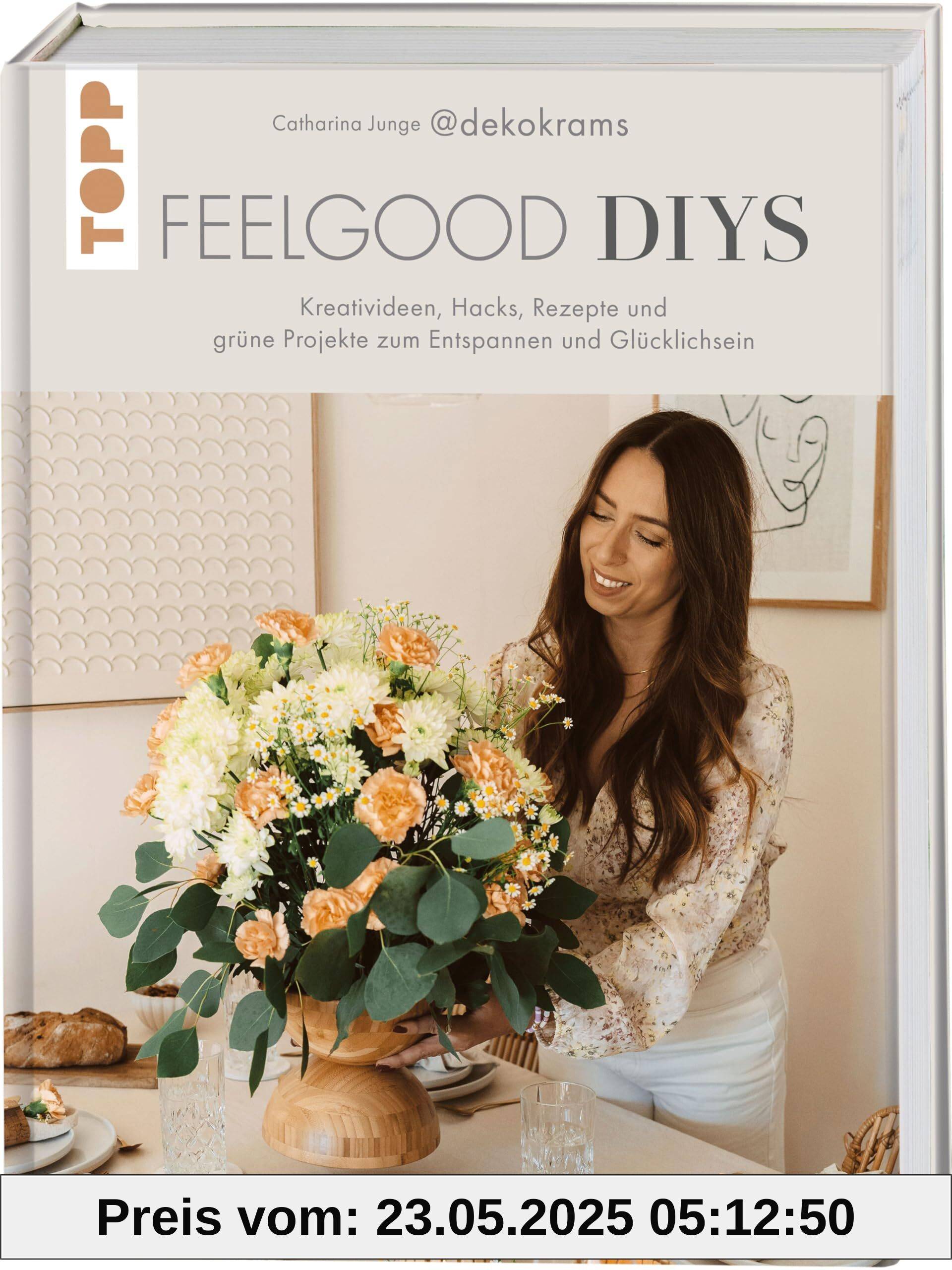 Feelgood-DIYs. Von Catharina Junge aka @dekokrams: Kreativideen, Hacks, Rezepte und grüne Projekte zum Entspannen und Glücklichsein.