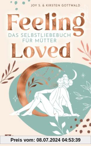 Feeling Loved: Das Selbstliebebuch für Mütter | Das Buch zum Selbstbewusstsein stärken
