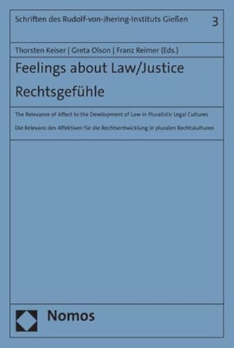 Feelings about Law/Justice. Rechtsgefühle: The Relevance of Affect to the Development of Law in Pluralistic Legal Cultures. Die Relevanz des ... des Rudolf-von-Jhering-Instituts Gießen) von Nomos