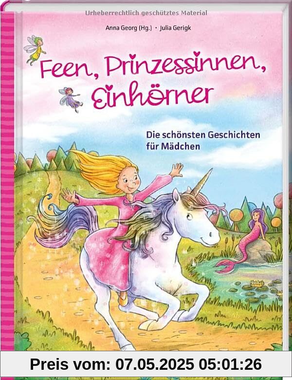 Feen, Prinzessinnen, Einhörner: Die schönsten Geschichten für Mädchen (Das Vorlesebuch mit verschiedenen Geschichten für Kinder ab 5 Jahren)