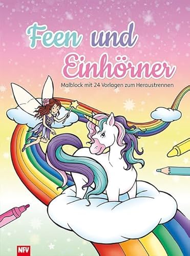 Feen und Einhörner: Malblock mit 24 schwarz/weiß Vorlagen zum Heraustrennen von Neuer Favorit Verlag