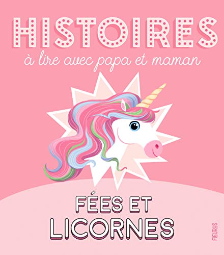 Histoires à lire avec papa et maman - Fées et licornes Histoires à lire avec papa et maman - Fées et licornes