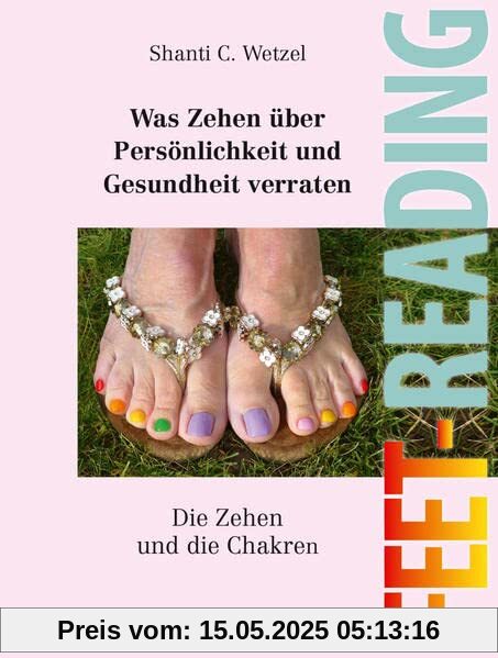 Feet-Reading: Was Zehen über Persönlichkeit und Gesundheit verraten: Die Zehen und die Chakren
