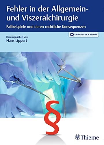 Fehler in der Allgemein- und Viszeralchirurgie: Fallbeispiele und deren rechtliche Konsequenzen von Thieme